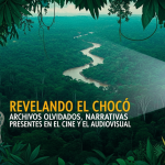 El Chocó en Pantalla: Rescatando una Historia Audiovisual Olvidada. Por: Gonzalo Díaz Cañadas