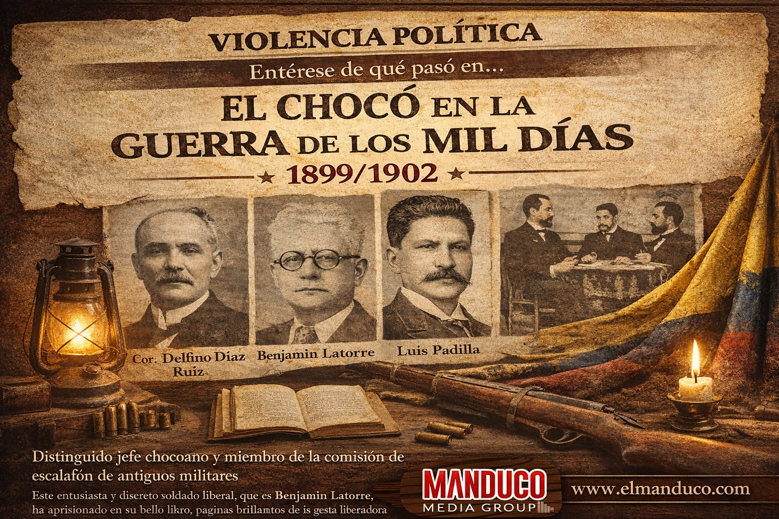 EL CHOCO EN LA GUERRA DE LOS MIL DÍAS 1899/1902. Por: Coronel Delfino Díaz Ruiz.