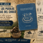 A 91 años de una obra fundamental sobre los pueblos indígenas del Chocó.
