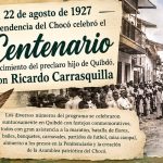 El 22 de agosto de 1927 celebró la Intendencia del Chocó el Centenario del nacimiento del preclaro hijo de Quibdó, don Ricardo Carrasquilla. Por: Gonzalo Díaz C.
